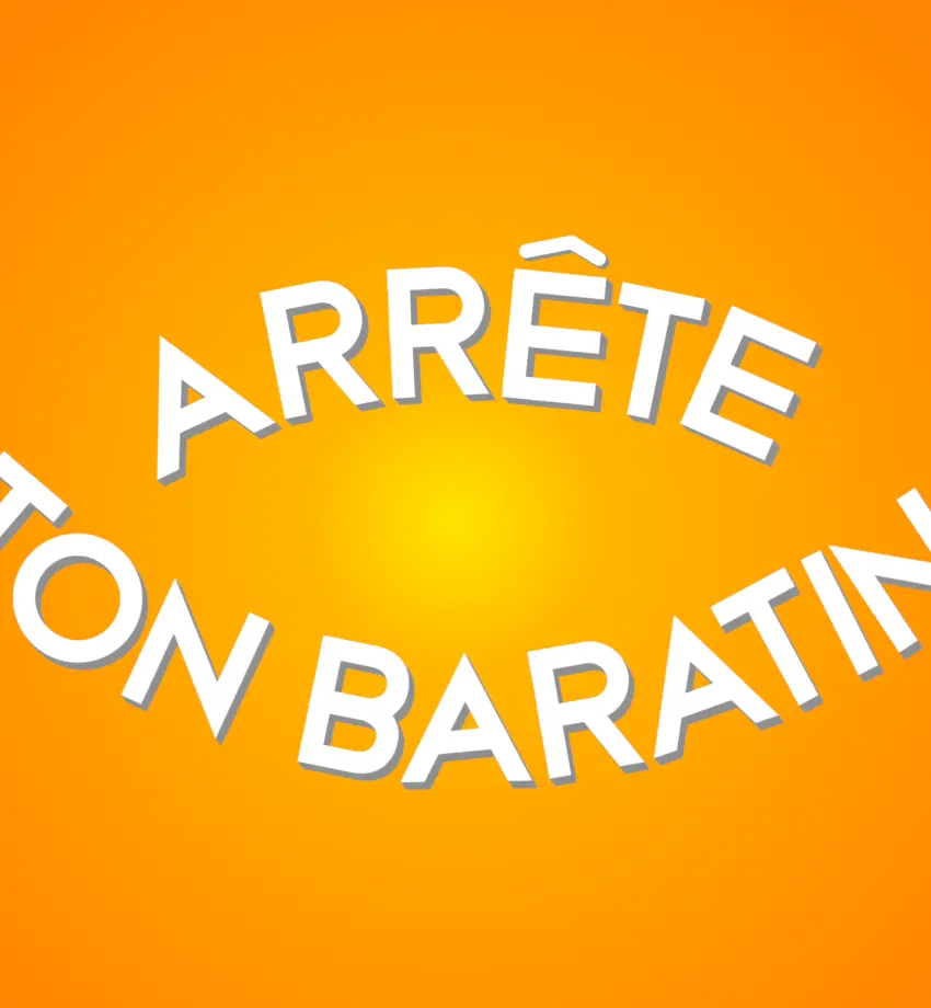 Arrête ton baratin