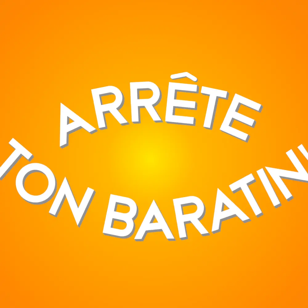 Arrête ton baratin